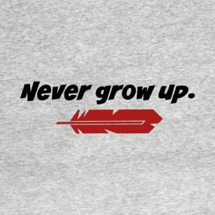 Never Grow Up T-Shirt